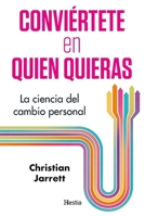 Conviértete en quien quieras: La ciencia del cambio personal (Spanish Edition) 8412864727 Book Cover