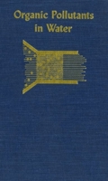 Organic Pollutants in Water: Sampling, Analysis, and Toxicity Testing (Advances in Chemistry Series) 0841209510 Book Cover