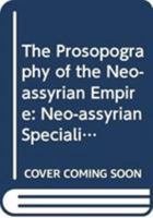 The Prosopography of the Neo-Assyrian Empire, Volume 4, Part 1: Neo-Assyrian Specialists: Crafts, Offices, and Other Professional Designations 9521013486 Book Cover