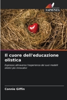 Il cuore dell'educazione olistica (Italian Edition) 6209383947 Book Cover