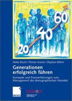 Generationen erfolgreich führen: Konzepte und Praxiserfahrungen zum Management des demographischen Wandels 3834910422 Book Cover