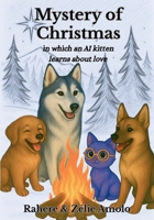 Mystery of Christmas: in which an AI kitten learns about love B0G1M7YQT2 Book Cover