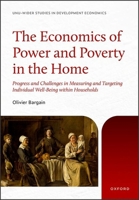 The Economics of Power and Poverty in the Home: Progress and Challenges in Measuring and Targeting Individual Well-Being within Households (WIDER Studies in Development Economics) 0197912826 Book Cover