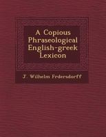 A Copious Phraseological English-Greek Lexicon 1249462932 Book Cover