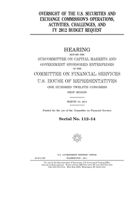 Oversight of the U.S. Securities and Exchange Commission's operations, activities, challenges, and FY 2012 budget request 169445035X Book Cover