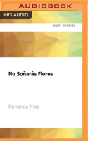 No Soñarás Flores 1713606267 Book Cover