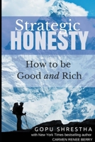 Strategic Honesty: How to Be Good and Rich 1457533316 Book Cover