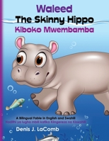 Waleed the Skinny Hippo Kiboko Mwembamba: A Bilingual Fable in English and Swahili B09S66BT9B Book Cover