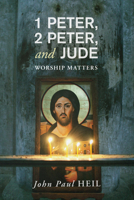 1 Peter, 2 Peter, and Jude: Worship Matters 1620324377 Book Cover