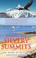 Soaring the Silvery Summits B0BMWHBVW2 Book Cover