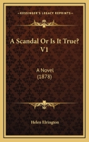A Scandal Or Is It True? V1: A Novel 1164547038 Book Cover