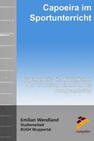 Capoeira Im Sportunterricht: Studienarbeit: Die Moglichkeiten Der Vermittlung Einer Fremden Bewegungskultur 151724787X Book Cover
