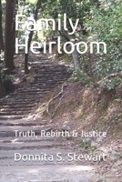 Family Heirloom: Truth, Rebirth & Justice 1983244147 Book Cover