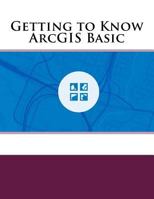Getting to Know ArcGIS Basic 1978008821 Book Cover