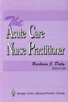 The Acute Care Nurse Practitioner 082619480X Book Cover
