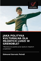 Jaka Polityka Kulturalna Dla Mlodych Ludzi W Grenoble? 6203159123 Book Cover