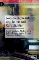 Nonviolent Resistance and Democratic Consolidation 3030393739 Book Cover