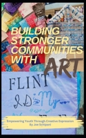 Building Stronger Communities with Art: Empowering Youth Through Creative Expression B0FKSN1PV3 Book Cover