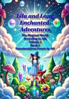 Lila and Long Enchanted Adventures: The Magical World According to Adi Volume 1 Book 1 (The Magical World According to Adi -Volume One-) B0DLPF71X8 Book Cover