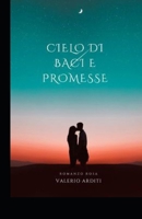 cielo di baci e promesse (Italian Edition) B0F1NJ4LVP Book Cover