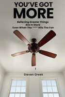 You've Got More: Believing Greater Things Are In Store Even When The **** Hits The Fan (Building Champions) B0FSKWPBK6 Book Cover