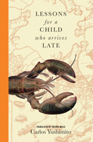 Lessons for a Child Who Arrives Late 1945492058 Book Cover