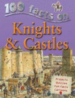 100 Things You Should Know About Knights and Castles 0760753997 Book Cover