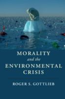 Morality and the Environmental Crisis 1107140730 Book Cover
