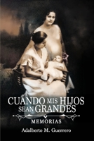 Cuando mis hijos sean grandes: MEMORIAS (Biblioteca LatinX) B08F7WP84M Book Cover