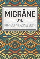 Migräne und Kopfschmerztagebuch: Migräne und Kopfschmerzen Tagebuch zum Ausfüllen zur Schmerztherapie und Dokumentation für den Arzt - Persönliche ... zur Anti-Migräne Behandlung (German Edition) 1654836575 Book Cover