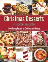 Christmas Desserts Cookbook: Sweet Baking Recipes for Christmas and Holidays B08N9BVB3M Book Cover