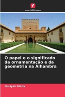 O papel e o significado da ornamentação e da geometria na Alhambra (Portuguese Edition) 6207482999 Book Cover