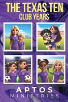 THE TEXAS TEN Club Years B0F7XT1YSL Book Cover