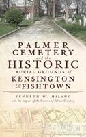 Palmer Cemetery and the Historic Burial Grounds of Kensington & Fishtown 1540205835 Book Cover