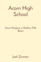 Acorn High School: Acorn Dragons vs Shallow Falls Bears 1087942780 Book Cover