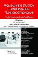 From Business Strategy to Information Technology Roadmap: A Practical Guide for Executives and Board Members 1466585021 Book Cover