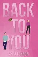Back To You: A Small Town Vibes Angsty Romance (Second Chance, Found Family) (Oakwood Lane) 1738480658 Book Cover