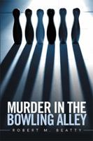 Murder in the Bowling Alley 1543411916 Book Cover