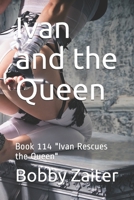 Ivan and the Queen: Book 114 "Ivan Rescues the Queen" B087FGVS8R Book Cover