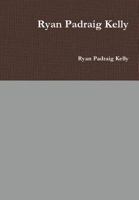 Ryan Padraig Kelly 1326525433 Book Cover
