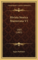 Rivista Storica Mantovana V1: 1885 (1885) 1160248303 Book Cover