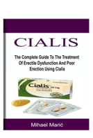 Cialis: The Complete Guide To The Treatment Of Erectile Dysfunction And Poor Erection Using Cialis B0CMPJY1K7 Book Cover
