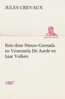 Reis door Nieuw-Grenada en Venezuela De Aarde en haar Volken, 1887 3849540235 Book Cover