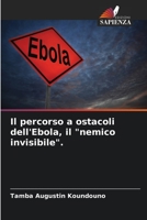 Il percorso a ostacoli dell'Ebola, il "nemico invisibile". 6206124622 Book Cover