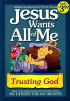 Jesus Wants All of Me: Trusting God (Jesus Wants All of Me) 1577488822 Book Cover