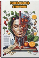 Tuberculosis Symptoms: Learn about the symptoms of tuberculosis, a contagious bacterial disease. B0CJ4KHS8W Book Cover