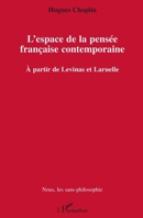L'espace de la pensée française contemporaine: A partir de Levinas et Laruelle 2296036716 Book Cover