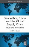Geopolitics, China, and the Global Supply Chain: Issues and Implications 1041143958 Book Cover