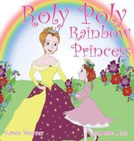 Roly Poly Rainbow Princess 0648146693 Book Cover