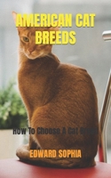 American Cat Breeds: How To Choose A Cat Breed B0BCVRJTSV Book Cover